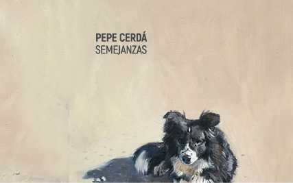 EXPOSICIÓN. PEPE CERDÁ. SEMEJANZAS -