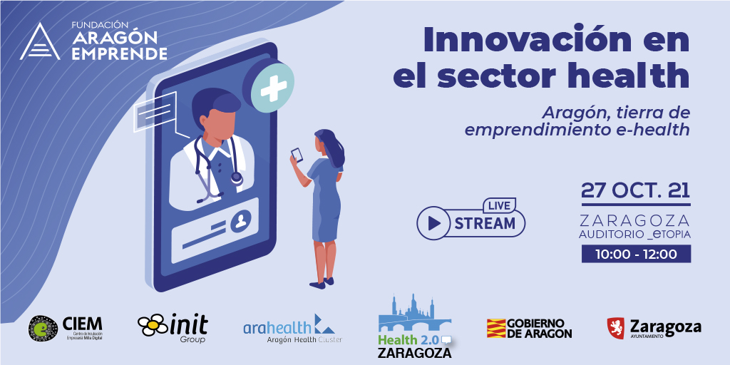 Innovación en el sector health. ‘Aragón tierra de emprendimiento e-health’ -