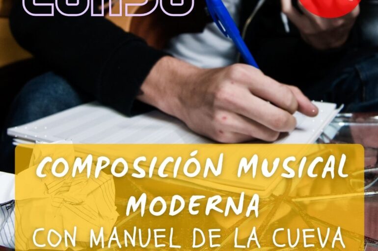 CURSO DE COMPOSICIÓN MUSICAL MODERNA CON MANUEL DE LA CUEVA -