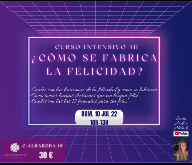 Curso intensivo 3.30h COMO SE FABRICA LA FELICIDAD -